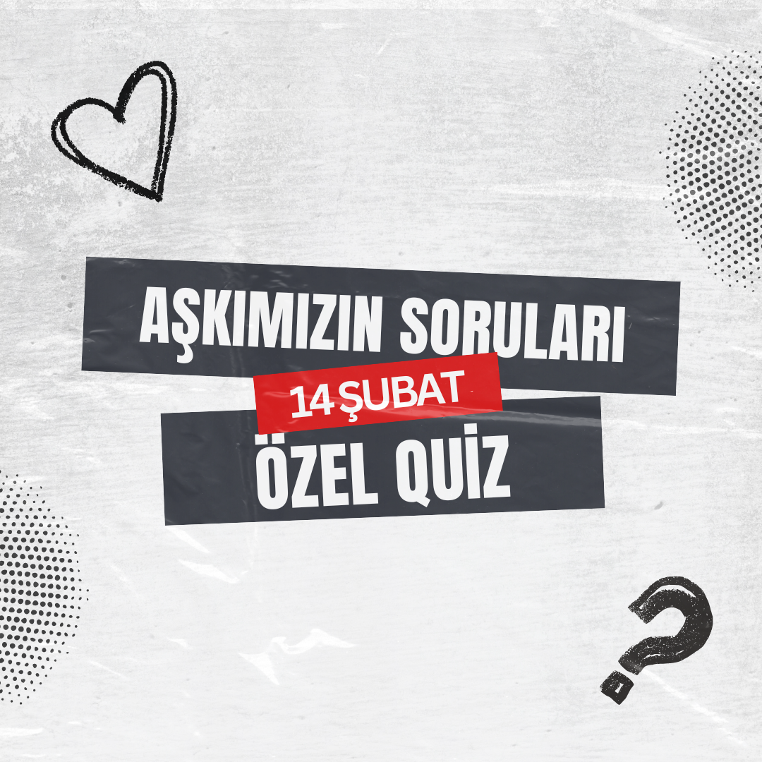 Aşkımızın Soruları - 14 Şubat Özel Quiz
