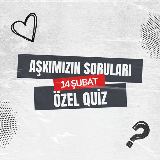 Aşkımızın Soruları - 14 Şubat Özel Quiz