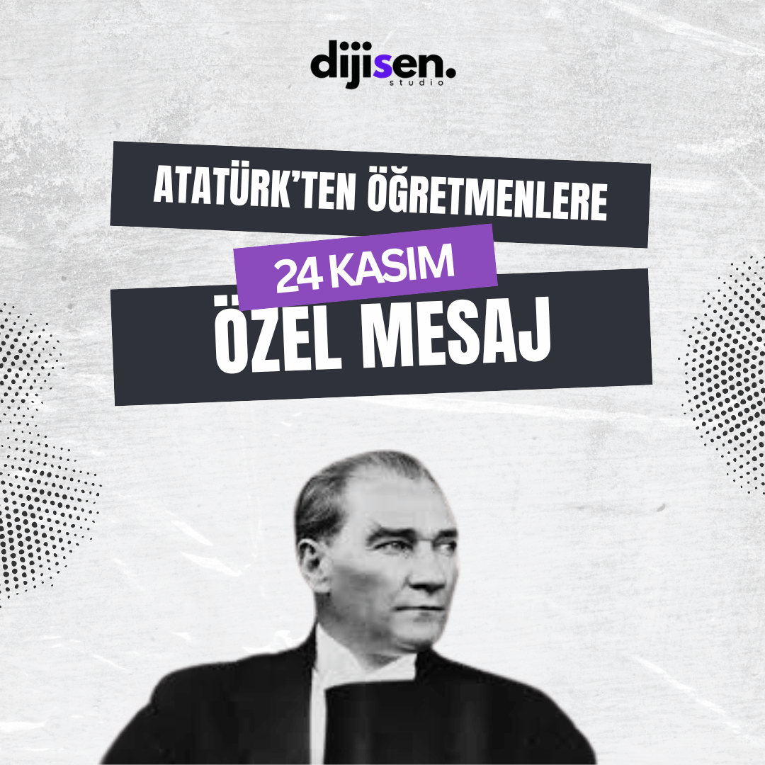 Atatürk'ten Öğretmenlerimize Özel Mesaj